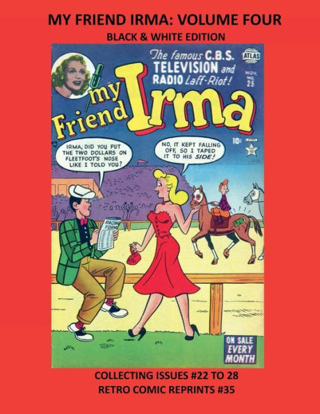 MY FRIEND IRMA: VOLUME FOUR BLACK & WHITE EDITION:COLLECTING ISSUES #22 TO 28 RETRO COMIC REPRINTS #35