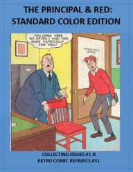 Title: THE PRINCIPAL & RED: STANDARD COLOR EDITION:COLLECTING ISSUES #1-8 RETRO COMIC REPRINTS #31, Author: Retro Comic Reprints