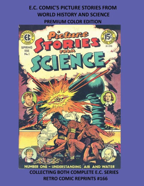 E.C. COMIC'S PICTURE STORIES FROM WORLD HISTORY AND SCIENCE PREMIUM COLOR EDITION: COLLECTING BOTH COMPLETE E.C. SERIES RETRO COMIC REPRINTS #166