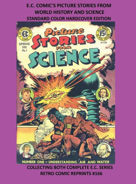 E.C. COMIC'S PICTURE STORIES FROM WORLD HISTORY AND SCIENCE STANDARD COLOR HARDCOVER EDITION: COLLECTING BOTH COMPLETE E.C. SERIES RETRO COMIC REPRINTS #166