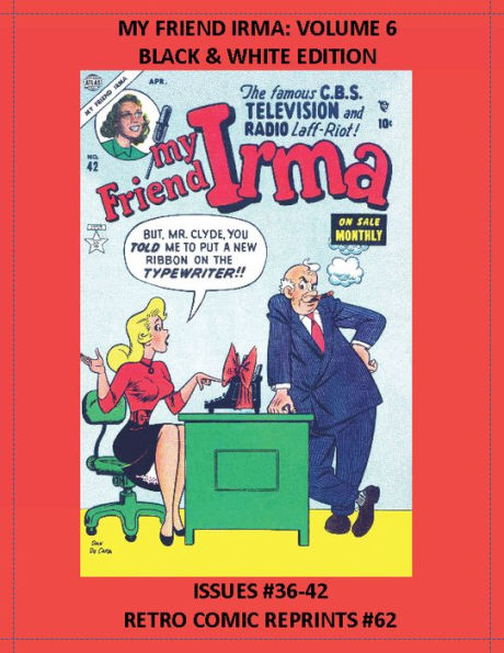 MY FRIEND IRMA: VOLUME 6 BLACK & WHITE EDITION:ISSUES #36-42 RETRO COMIC REPRINTS #62