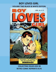 Title: BOY LOVES GIRL VOLUME TWO BLACK & WHITE EDITION: COLLECTING ISSUES #32-38 RETRO COMIC REPRINTS #176, Author: Retro Comic Reprints