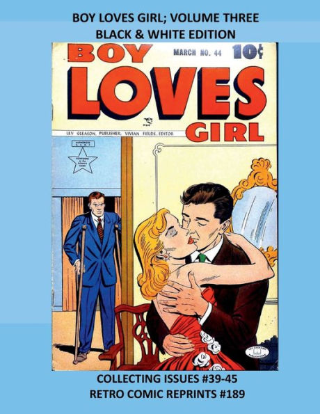 BOY LOVES GIRL; VOLUME THREE BLACK & WHITE EDITION: COLLECTING ISSUES #39-45 RETRO COMIC REPRINTS #189