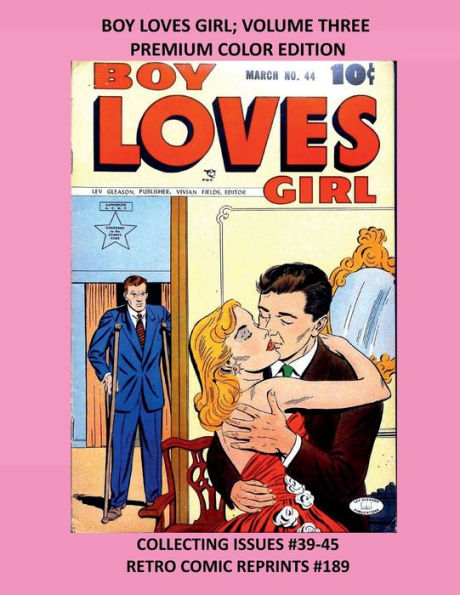 BOY LOVES GIRL; VOLUME THREE PREMIUM COLOR EDITION: COLLECTING ISSUES #39-45 RETRO COMIC REPRINTS #189