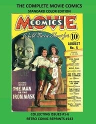 Title: THE COMPLETE MOVIE COMICS STANDARD COLOR EDITION: COLLECTING ISSUES #1-6 RETRO COMIC REPRINTS #143, Author: Retro Comic Reprints