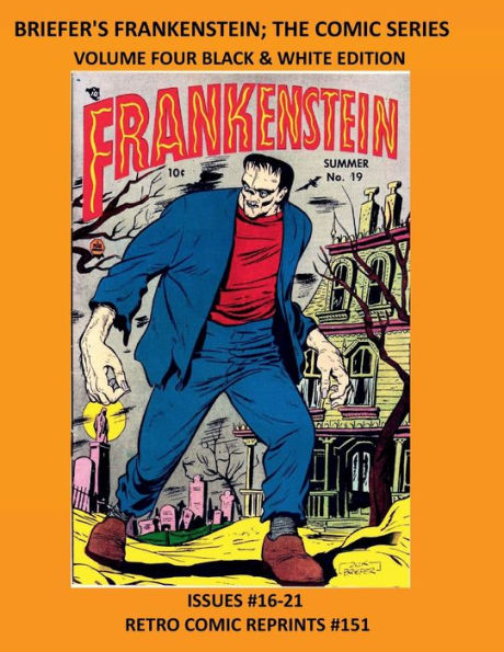 BRIEFER'S FRANKENSTEIN; THE COMIC SERIES VOLUME FOUR BLACK & WHITE EDITION: ISSUES #16-21 RETRO COMIC REPRINTS #151