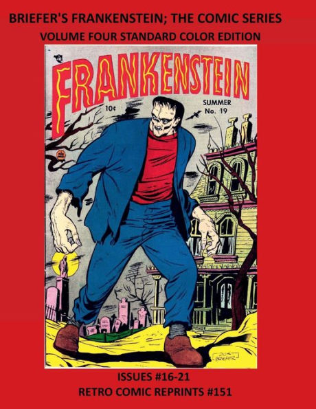 BRIEFER'S FRANKENSTEIN; THE COMIC SERIES VOLUME FOUR STANDARD COLOR EDITION: ISSUES #16-21 RETRO COMIC REPRINTS #151