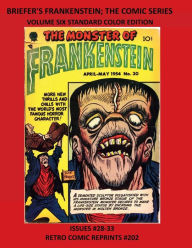 Title: BRIEFER'S FRANKENSTEIN; THE COMIC SERIES VOLUME SIX STANDARD COLOR EDITION: SSUES #28-33 RETRO COMIC REPRINTS #202, Author: Retro Comic Reprints