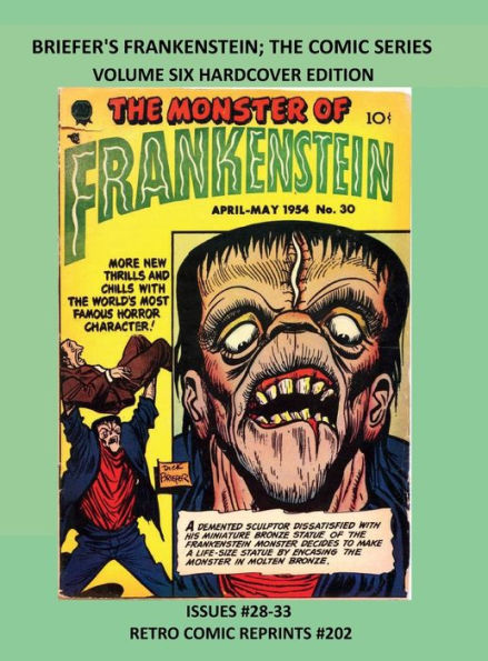 BRIEFER'S FRANKENSTEIN; THE COMIC SERIES VOLUME SIX HARDCOVER EDITION: ISSUES #28-33 RETRO COMIC REPRINTS #202