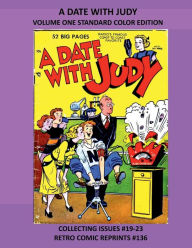 Title: A DATE WITH JUDY VOLUME ONE STANDARD COLOR EDITION: COLLECTING ISSUES #19-23 RETRO COMIC REPRINTS #136, Author: Retro Comic Reprints