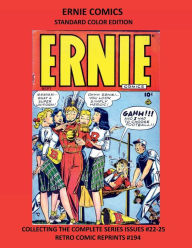 Title: ERNIE COMICS STANDARD COLOR EDITION: COLLECTING THE COMPLETE SERIES ISSUES #22-25 RETRO COMIC REPRINTS #194, Author: Retro Comic Reprints