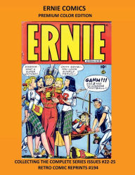 Title: ERNIE COMICS PREMIUM COLOR EDITION: COLLECTING THE COMPLETE SERIES ISSUES #22-25 RETRO COMIC REPRINTS #194, Author: Retro Comic Reprints