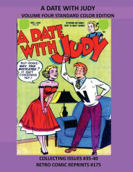 Title: A DATE WITH JUDY VOLUME FOUR STANDARD COLOR EDITION: COLLECTING ISSUES #35-40 RETRO COMIC REPRINTS #175, Author: Retro Comic Reprints