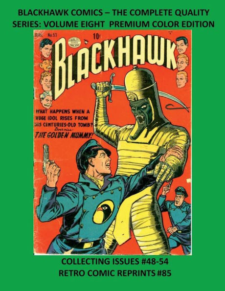 BLACKHAWK COMICS - THE COMPLETE QUALITY SERIES: VOLUME EIGHT PREMIUM COLOR EDITION:COLLECTING ISSUES #48-54 RETRO COMIC REPRINTS #85