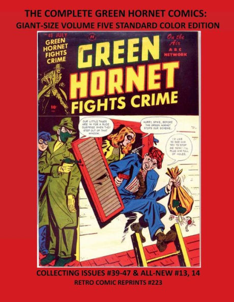 THE COMPLETE GREEN HORNET COMICS: GIANT-SIZE VOLUME FIVE STANDARD COLOR EDITION:COLLECTING ISSUES #39-47 & ALL-NEW #13, 14 RETRO COMIC REPRINTS #223