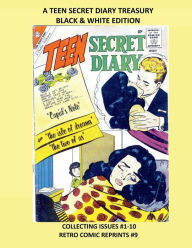 Title: A TEEN SECRET DIARY TREASURY BLACK & WHITE EDITION: COLLECTING ISSUES #1-10 RETRO COMIC REPRINTS #9, Author: Retro Comic Reprints