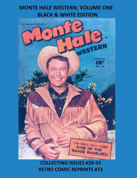 MONTE HALE WESTERN; VOLUME ONE BLACK & WHITE EDITION: COLLECTING ISSUES #29-33 RETRO COMIC REPRINTS #73