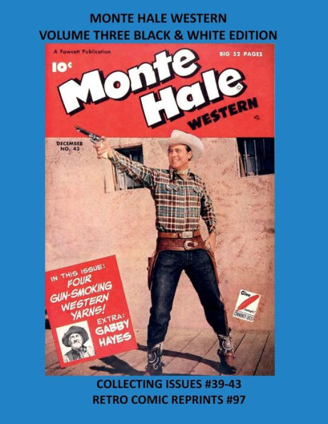 MONTE HALE WESTERN VOLUME THREE BLACK & WHITE EDITION: COLLECTING ISSUES #39-43 RETRO COMIC REPRINTS #97