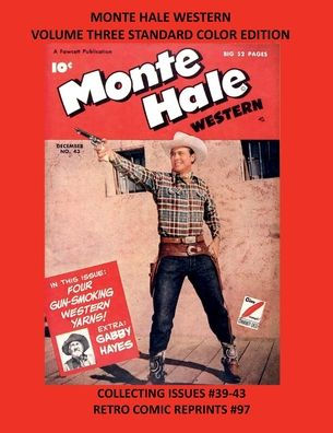 MONTE HALE WESTERN VOLUME THREE STANDARD COLOR EDITION: COLLECTING ISSUES #39-43 RETRO COMIC REPRINTS #97