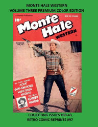 Title: MONTE HALE WESTERN VOLUME THREE PREMIUM COLOR EDITION: COLLECTING ISSUES #39-43 RETRO COMIC REPRINTS #97, Author: Retro Comic Reprints