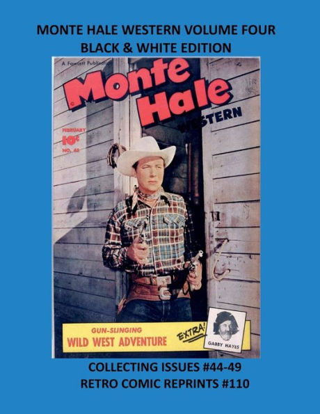 MONTE HALE WESTERN VOLUME FOUR BLACK & WHITE EDITION: COLLECTING ISSUES #44-49 RETRO COMIC REPRINTS #110