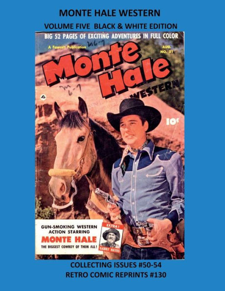 MONTE HALE WESTERN VOLUME FIVE BLACK & WHITE EDITION: COLLECTING ISSUES #50-54 RETRO COMIC REPRINTS #130