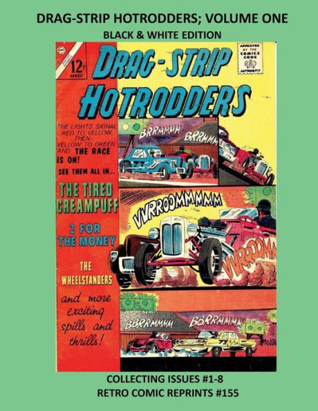 DRAG-STRIP HOTRODDERS; VOLUME ONE BLACK & WHITE EDITION: COLLECTING ISSUES #1-8 RETRO COMIC REPRINTS #155