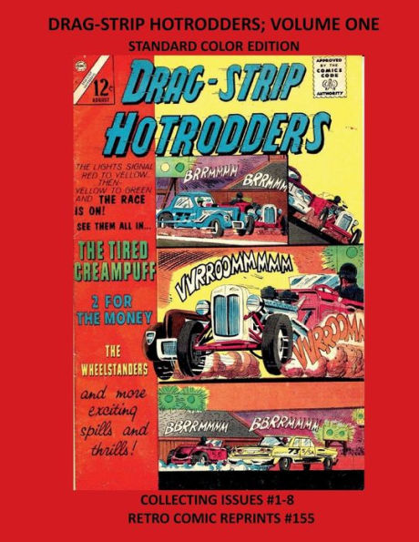 DRAG-STRIP HOTRODDERS; VOLUME ONE STANDARD COLOR EDITION: COLLECTING ISSUES #1-8 RETRO COMIC REPRINTS #155