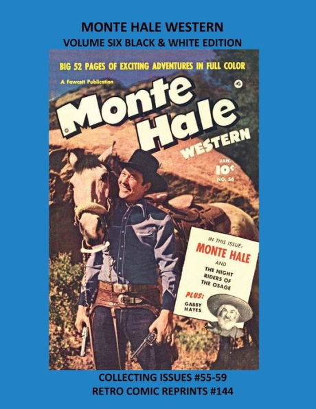 MONTE HALE WESTERN VOLUME SIX BLACK & WHITE EDITION: COLLECTING ISSUES #55-59 RETRO COMIC REPRINTS #144