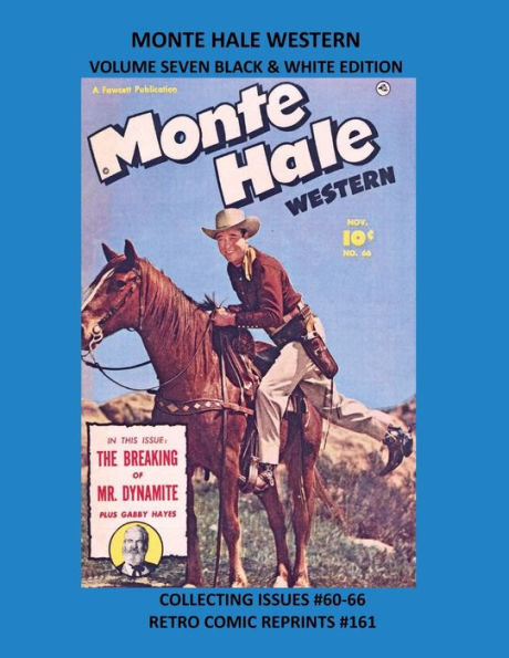 MONTE HALE WESTERN VOLUME SEVEN BLACK & WHITE EDITION: COLLECTING ISSUES #60-66 RETRO COMIC REPRINTS #161