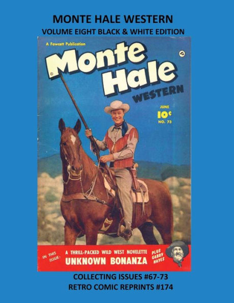 MONTE HALE WESTERN VOLUME EIGHT BLACK & WHITE EDITION: COLLECTING ISSUES #67-73 RETRO COMIC REPRINTS #174