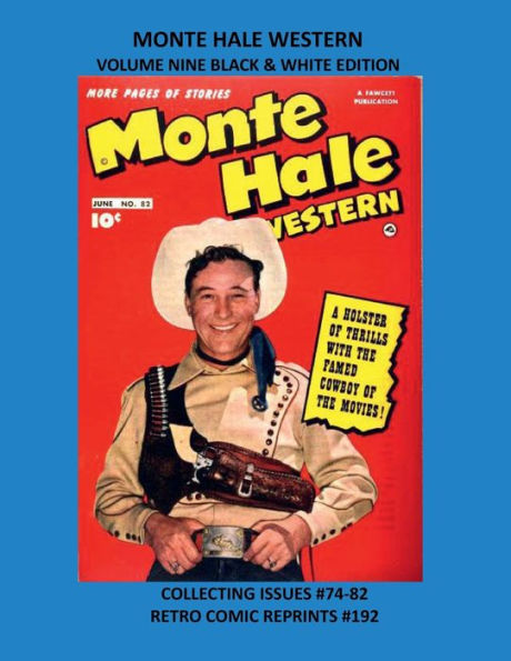 MONTE HALE WESTERN VOLUME NINE BLACK & WHITE EDITION: COLLECTING ISSUES #74-82 RETRO COMIC REPRINTS #192