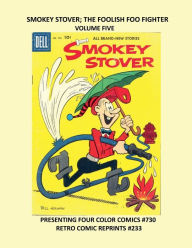 Title: SMOKEY STOVER; THE FOOLISH FOO FIGHTER VOLUME FIVE: PRESENTING FOUR COLOR COMICS #730 RETRO COMIC REPRINTS #233, Author: Retro Comic Reprints
