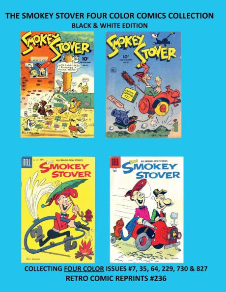 THE SMOKEY STOVER FOUR COLOR COMICS COLLECTION BLACK & WHITE EDITION: COLLECTING FOUR COLOR ISSUES #7, 35, 64, 229, 730 & 827 RETRO COMIC REPRINTS #236