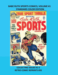 Title: BABE RUTH SPORTS COMICS; VOLUME #1 STANDARD COLOR EDITION: COLLECTING ISSUES #1-5 RETRO COMIC REPRINTS #93, Author: Retro Comic Reprints