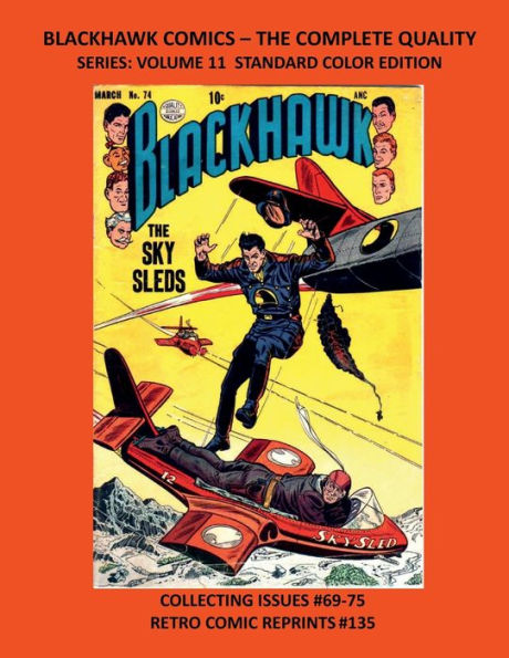 BLACKHAWK COMICS - THE COMPLETE QUALITY SERIES: VOLUME 11 STANDARD COLOR EDITION:COLLECTING ISSUES #69-75 RETRO COMIC REPRINTS #135