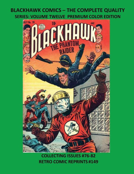 BLACKHAWK COMICS - THE COMPLETE QUALITY SERIES: VOLUME TWELVE PREMIUM COLOR EDITION:COLLECTING ISSUES #76-82 RETRO COMIC REPRINTS #149