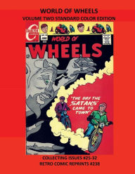 Title: WORLD OF WHEELS VOLUME TWO STANDARD COLOR EDITION: COLLECTING ISSUES #25-32 RETRO COMIC REPRINTS #238, Author: Retro Comic Reprints