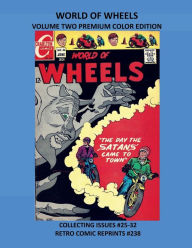 Title: WORLD OF WHEELS VOLUME TWO PREMIUM COLOR EDITION: COLLECTING ISSUES #25-32 RETRO COMIC REPRINTS #238, Author: Retro Comic Reprints