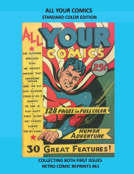 Title: ALL YOUR COMICS STANDARD COLOR EDITION: COLLECTING BOTH FIRST ISSUES RETRO COMIC REPRINTS #61, Author: Retro Comic Reprints