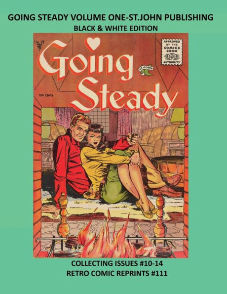 GOING STEADY VOLUME ONE-ST.JOHN PUBLISHING BLACK & WHITE EDITION: COLLECTING ISSUES #10-14 RETRO COMIC REPRINTS #111