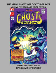 Title: THE MANY GHOSTS OF DOCTOR GRAVES VOLUME FIVE STANDARD COLOR EDITION: COLLECTING ISSUES #29-35 RETRO COMIC REPRINTS #241, Author: Retro Comic Reprints