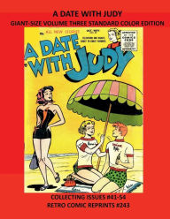 Title: A DATE WITH JUDY GIANT-SIZE VOLUME THREE STANDARD COLOR EDITION: COLLECTING ISSUES #41-54 RETRO COMIC REPRINTS #243, Author: Retro Comic Reprints