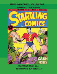 Title: STARTLING COMICS: VOLUME ONE STANDARD COLOR EDITION:COLLECTING ISSUES #1-4 RETRO COMIC REPRINTS #113, Author: Retro Comic Reprints