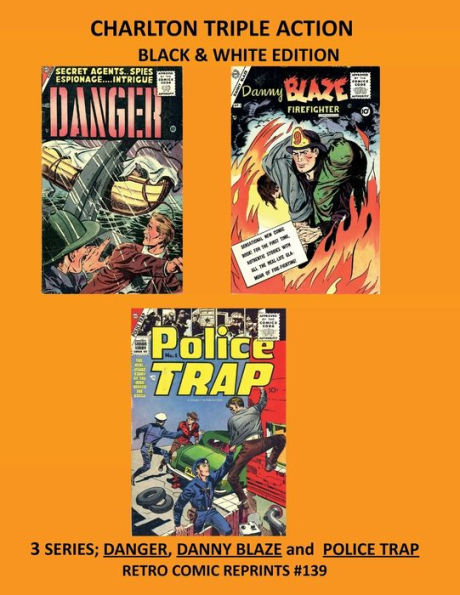 CHARLTON TRIPLE ACTION BLACK & WHITE EDITION: 3 SERIES; DANGER, DANNY BLAZE and POLICE TRAP RETRO COMIC REPRINTS #139