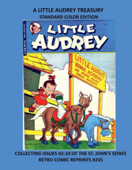 Title: A LITTLE AUDREY TREASURY STANDARD COLOR EDITION: COLLECTING ISSUES #2-10 OF THE ST. JOHN'S SERIES RETRO COMIC REPRINTS #245, Author: Retro Comic Reprints