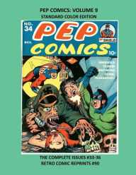 Title: PEP COMICS: VOLUME 9 STANDARD COLOR EDITION:THE COMPLETE ISSUES #33-36 RETRO COMIC REPRINTS #90, Author: Retro Comic Reprints