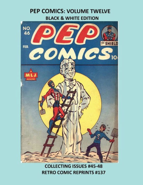 PEP COMICS: VOLUME TWELVE BLACK & WHITE EDITION:COLLECTING ISSUES #45-48 RETRO COMIC REPRINTS #137