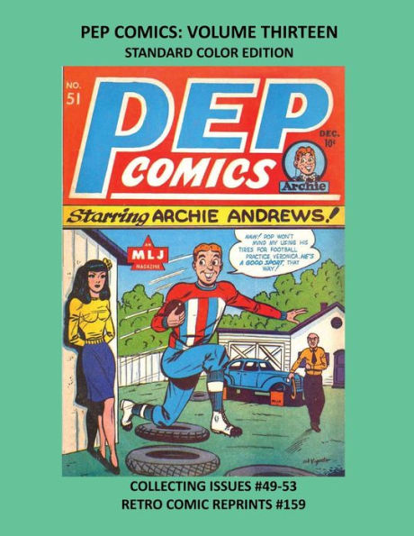 PEP COMICS: VOLUME THIRTEEN STANDARD COLOR EDITION:COLLECTING ISSUES #49-53 RETRO COMIC REPRINTS #159