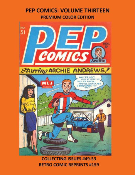 PEP COMICS: VOLUME THIRTEEN PREMIUM COLOR EDITION:COLLECTING ISSUES #49-53 RETRO COMIC REPRINTS #159